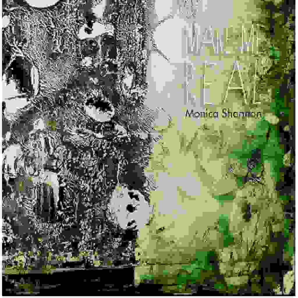 MONICA SHANNON - “MAKE ME REAL”