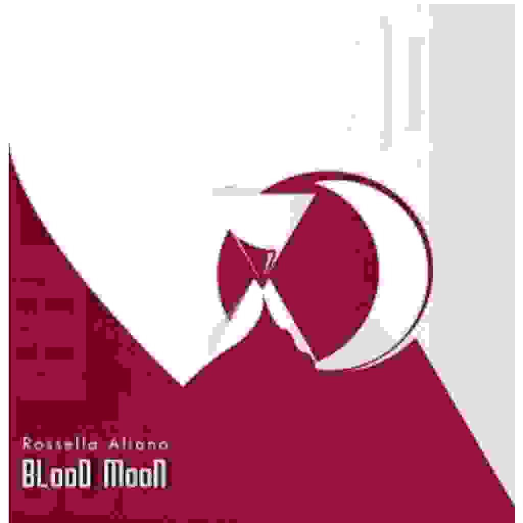 ROSSELLA ALIANO - “BLOOD MOON”