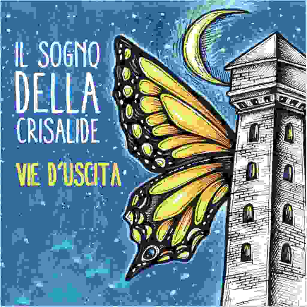 “Vie d’uscita” - Il Sogno della Crisalide [Recensione]