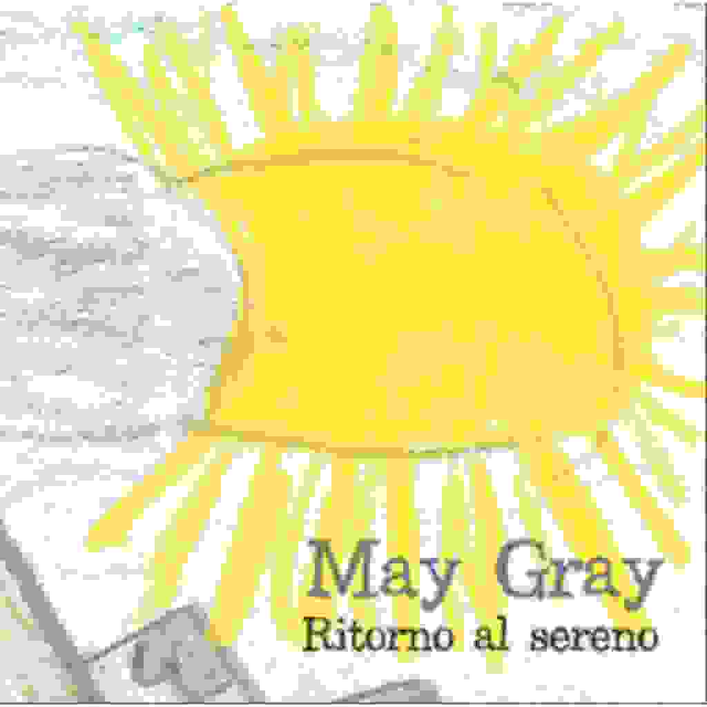 MAY GRAY, RITORNO AL SERENO [Recensione]