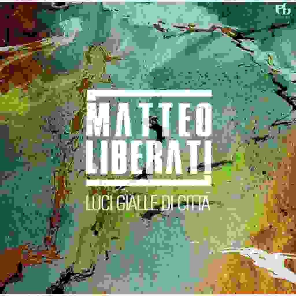 Matteo Liberati - Luci gialle di Città (Ep)