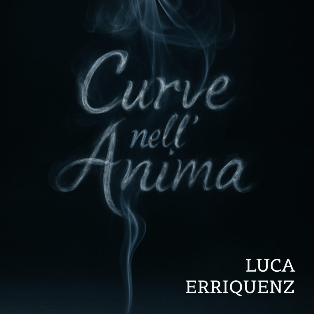 “Curve nell’anima” – Il nuovo brano di Luca Erriquenz è una ballad che trasforma la fragilità in poesia